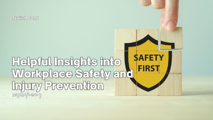 Helpful Insights into Workplace Safety and Injury Prevention