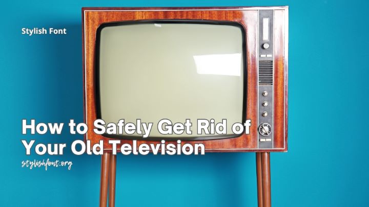 How to Safely Get Rid of Your Old Television