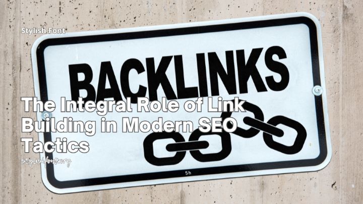 The Integral Role of Link Building in Modern SEO Tactics
